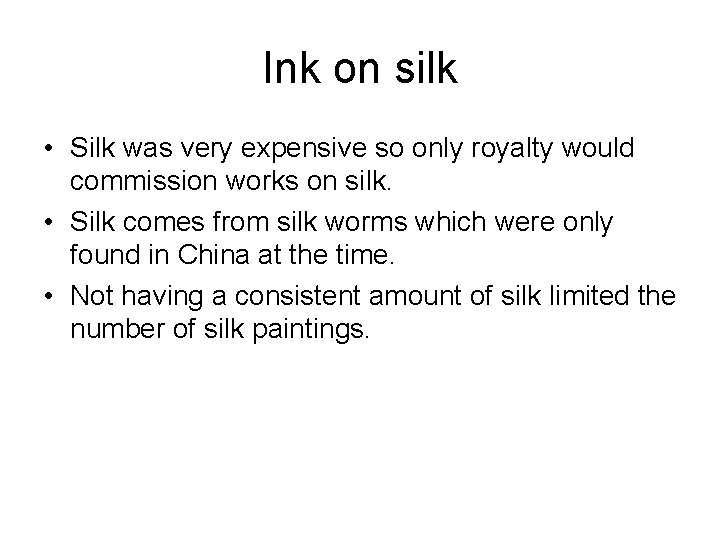 Ink on silk • Silk was very expensive so only royalty would commission works