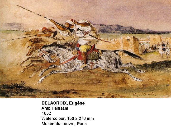 DELACROIX, Eugène Arab Fantasia 1832 Watercolour, 150 x 270 mm Musée du Louvre, Paris