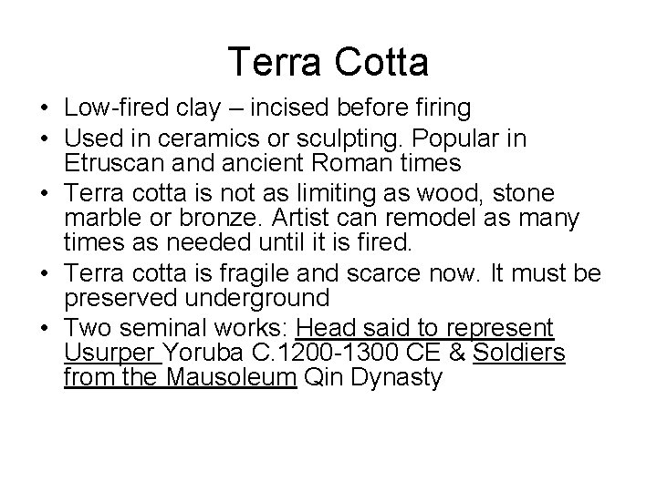 Terra Cotta • Low-fired clay – incised before firing • Used in ceramics or