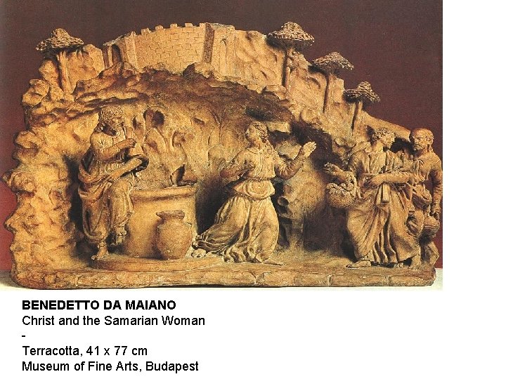 BENEDETTO DA MAIANO Christ and the Samarian Woman Terracotta, 41 x 77 cm Museum