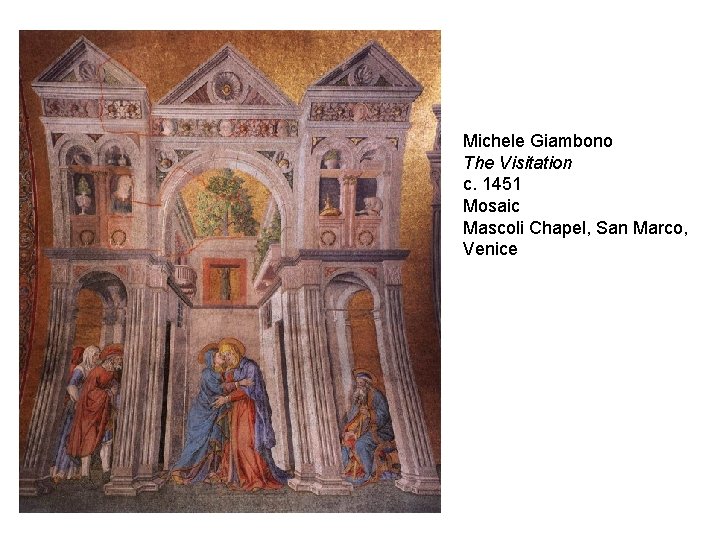 Michele Giambono The Visitation c. 1451 Mosaic Mascoli Chapel, San Marco, Venice 