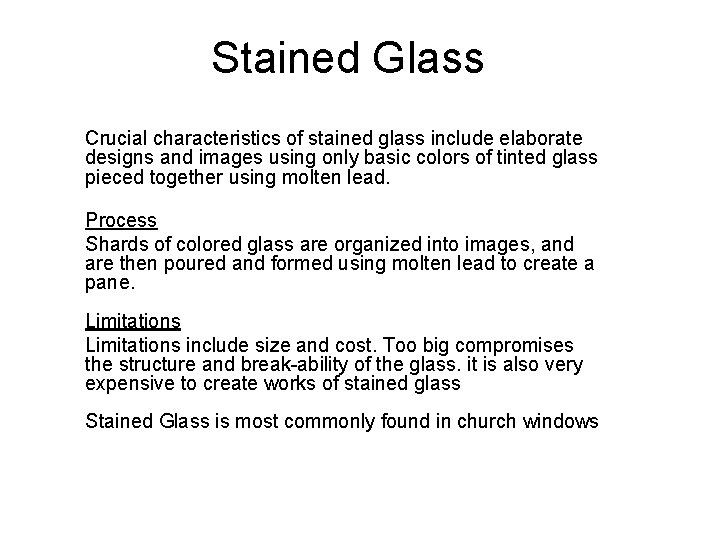 Stained Glass Crucial characteristics of stained glass include elaborate designs and images using only