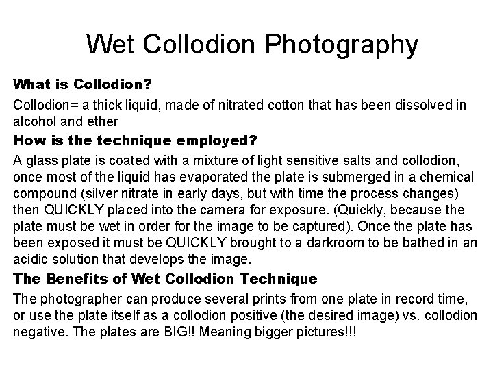 Wet Collodion Photography What is Collodion? Collodion= a thick liquid, made of nitrated cotton