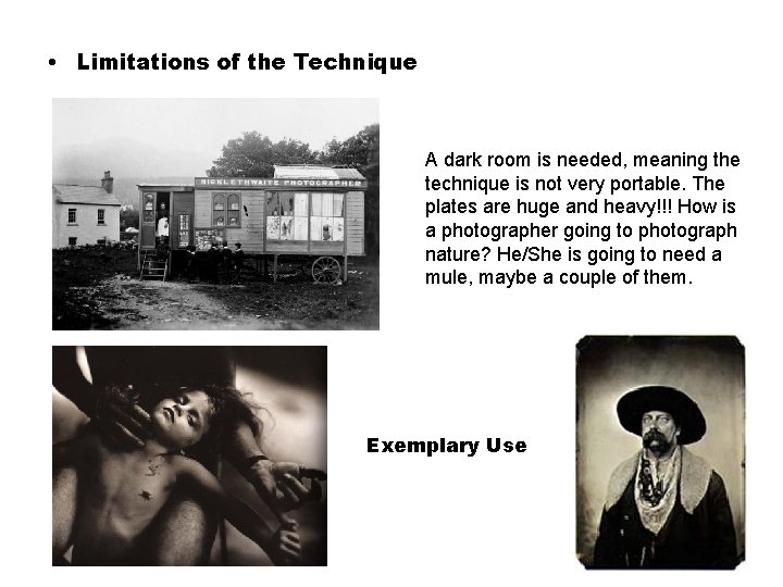  • Limitations of the Technique A dark room is needed, meaning the technique