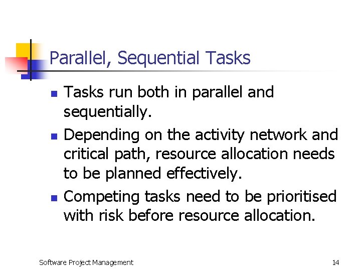 Parallel, Sequential Tasks n n n Tasks run both in parallel and sequentially. Depending