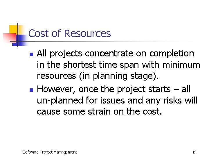 Cost of Resources n n All projects concentrate on completion in the shortest time