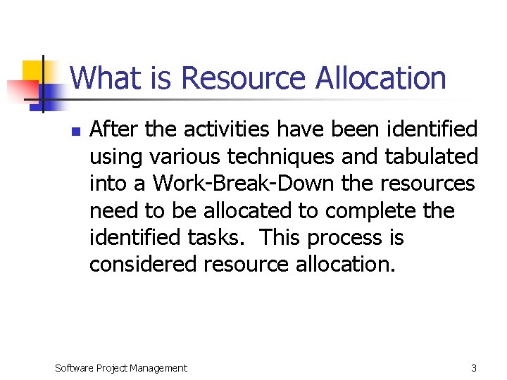 What is Resource Allocation n After the activities have been identified using various techniques