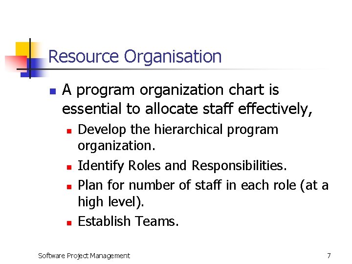 Resource Organisation n A program organization chart is essential to allocate staff effectively, n