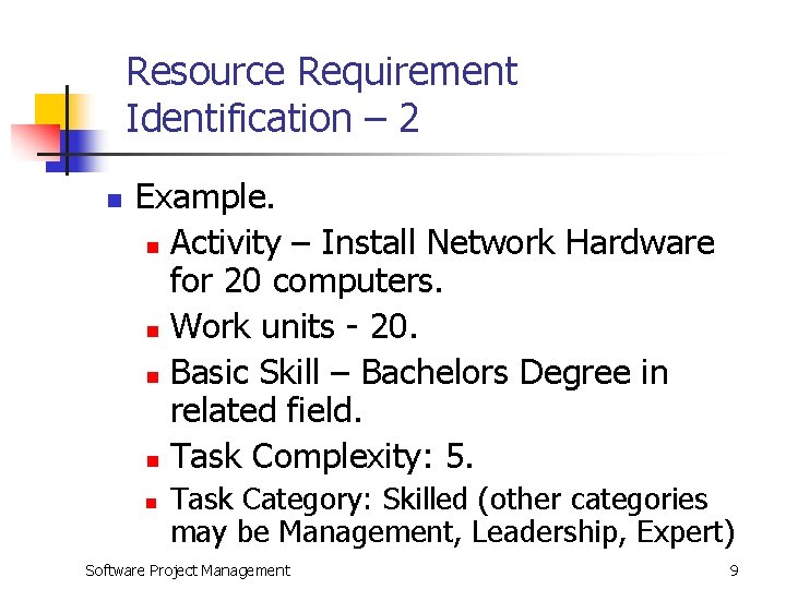 Resource Requirement Identification – 2 n Example. n Activity – Install Network Hardware for