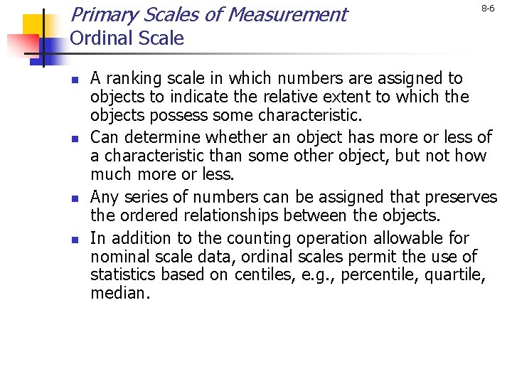 Primary Scales of Measurement 8 -6 Ordinal Scale n n A ranking scale in