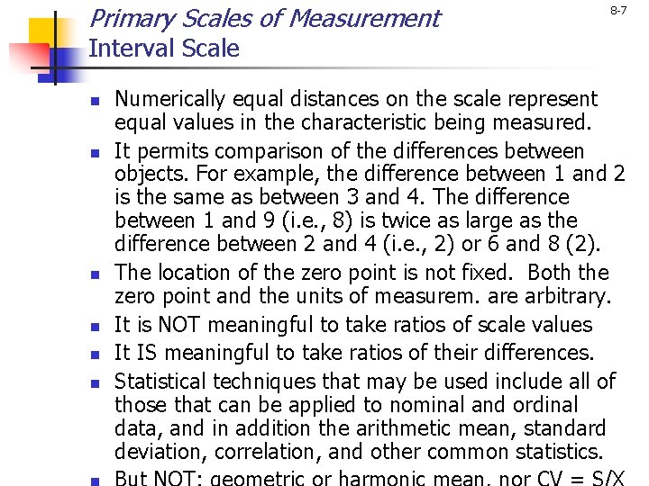 Primary Scales of Measurement 8 -7 Interval Scale n n n Numerically equal distances