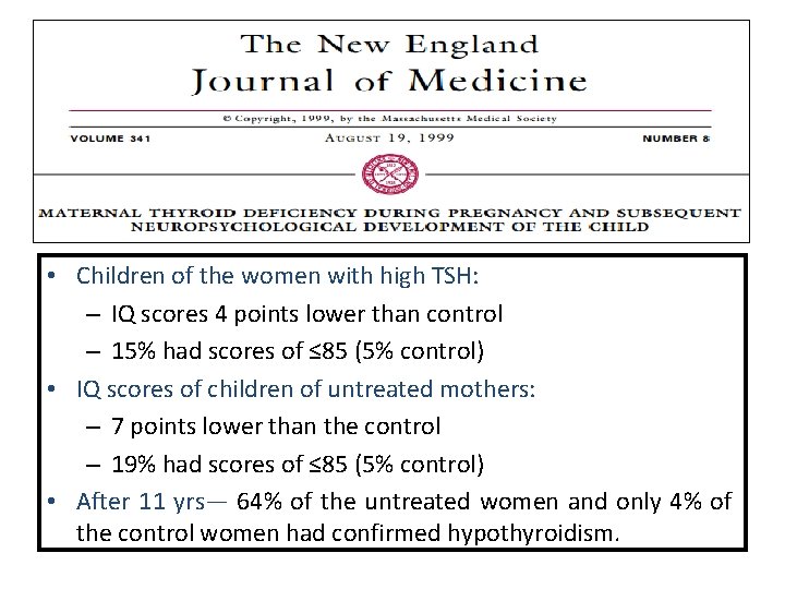  • Children of the women with high TSH: – IQ scores 4 points