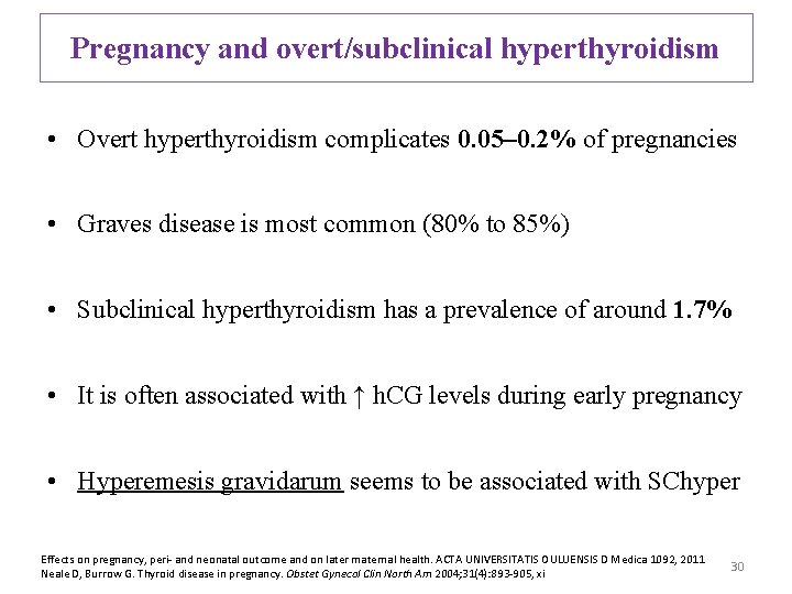 Pregnancy and overt/subclinical hyperthyroidism • Overt hyperthyroidism complicates 0. 05– 0. 2% of pregnancies