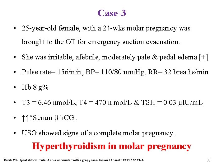 Case-3 • 25 -year-old female, with a 24 -wks molar pregnancy was brought to