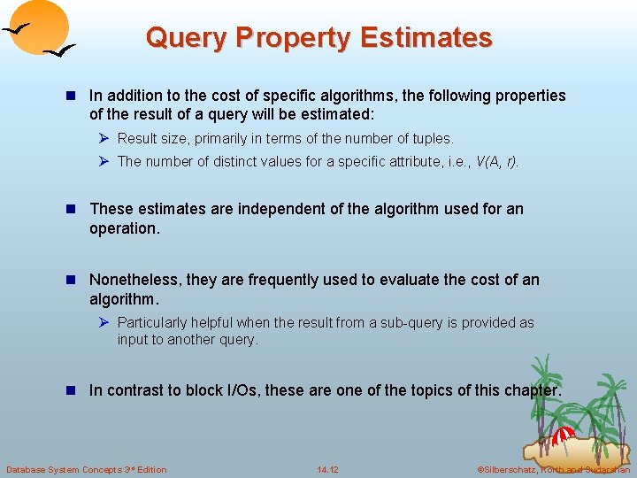 Query Property Estimates n In addition to the cost of specific algorithms, the following