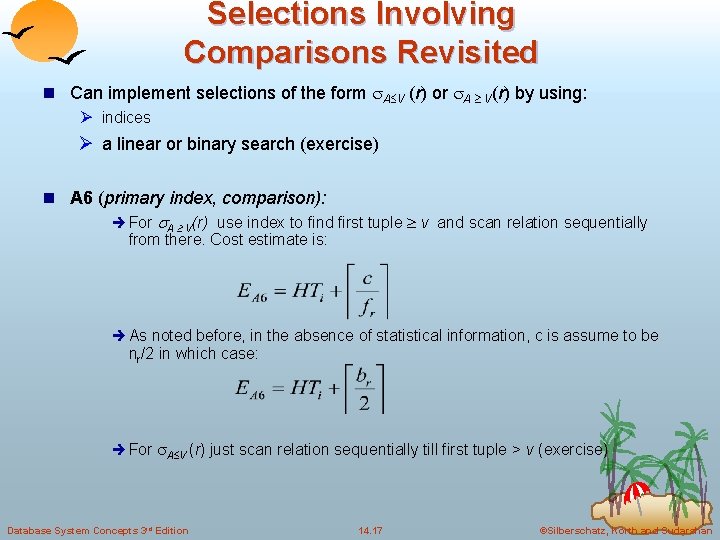 Selections Involving Comparisons Revisited n Can implement selections of the form A V (r)