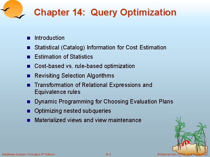 Chapter 14: Query Optimization n Introduction n Statistical (Catalog) Information for Cost Estimation n
