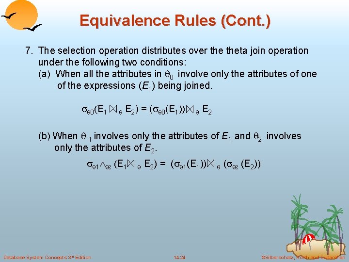 Equivalence Rules (Cont. ) 7. The selection operation distributes over theta join operation under