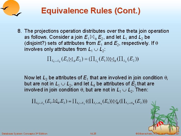 Equivalence Rules (Cont. ) 8. The projections operation distributes over theta join operation as