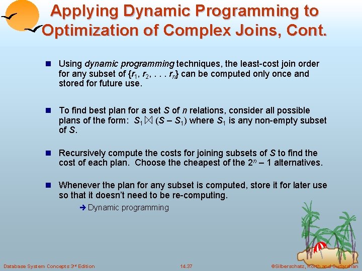 Applying Dynamic Programming to Optimization of Complex Joins, Cont. n Using dynamic programming techniques,
