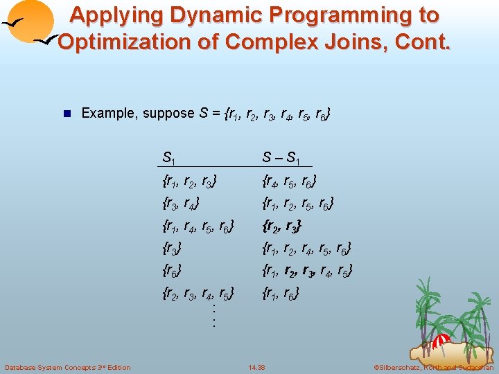 Applying Dynamic Programming to Optimization of Complex Joins, Cont. n Example, suppose S =