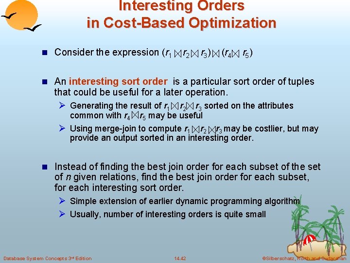 Interesting Orders in Cost-Based Optimization n Consider the expression (r 1 r 2 r