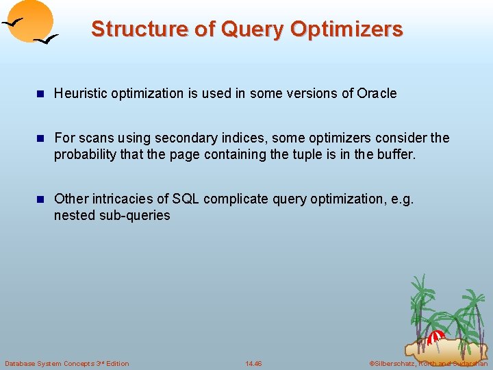 Structure of Query Optimizers n Heuristic optimization is used in some versions of Oracle