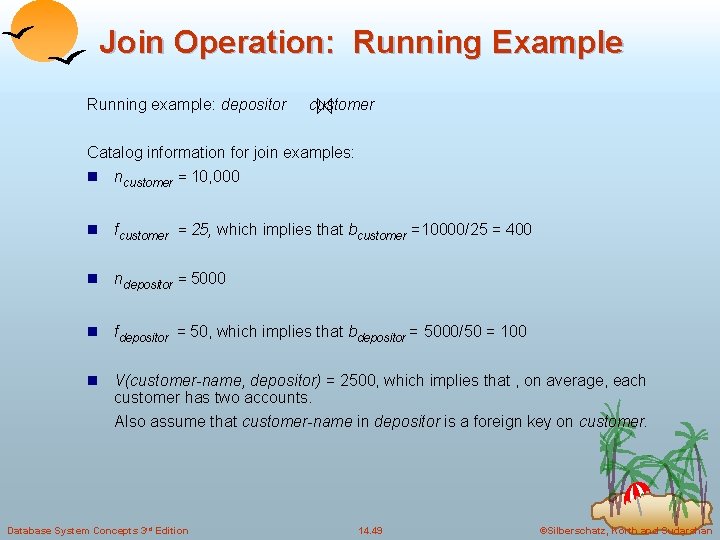 Join Operation: Running Example Running example: depositor customer Catalog information for join examples: n