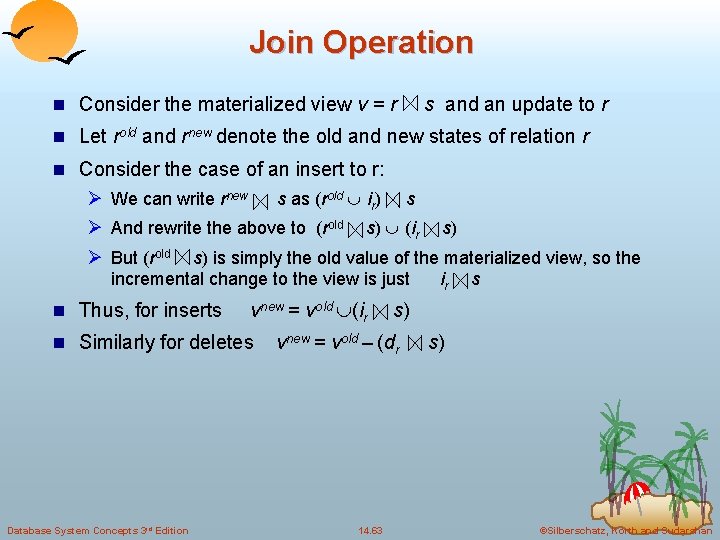 Join Operation n Consider the materialized view v = r s and an update