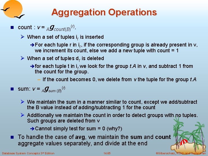 Aggregation Operations n count : v = Agcount(B)(r). Ø When a set of tuples