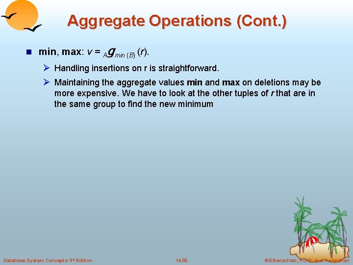 Aggregate Operations (Cont. ) n min, max: v = gmin (B) (r). A Ø