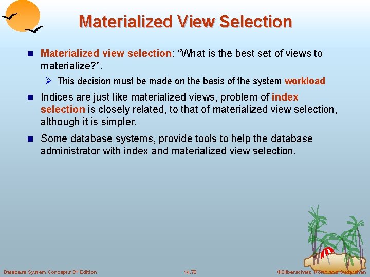 Materialized View Selection n Materialized view selection: “What is the best set of views