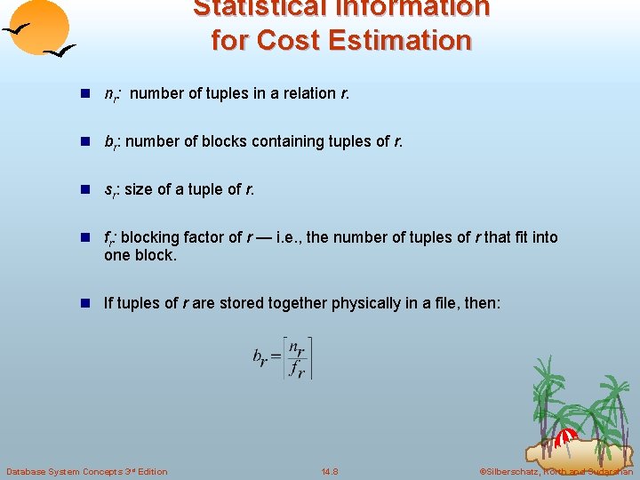 Statistical Information for Cost Estimation n nr: number of tuples in a relation r.