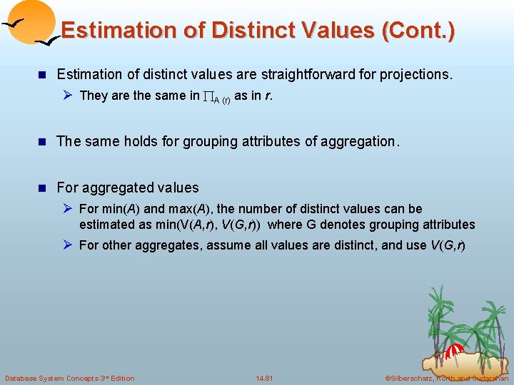 Estimation of Distinct Values (Cont. ) n Estimation of distinct values are straightforward for