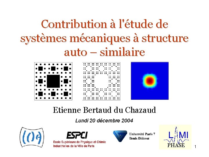 Contribution à l'étude de systèmes mécaniques à structure auto – similaire Etienne Bertaud du