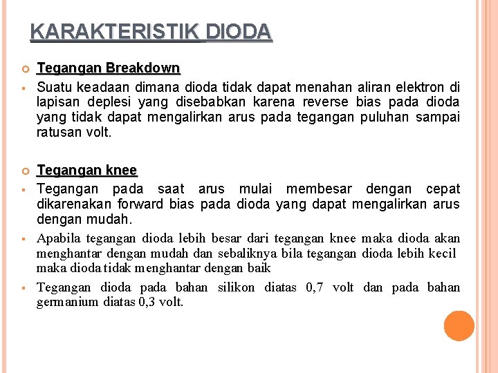 KARAKTERISTIK DIODA § § § § Tegangan Breakdown Suatu keadaan dimana dioda tidak dapat