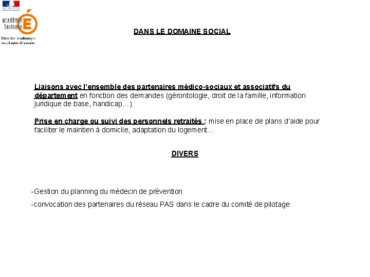 DANS LE DOMAINE SOCIAL Liaisons avec l’ensemble des partenaires médico-sociaux et associatifs du département