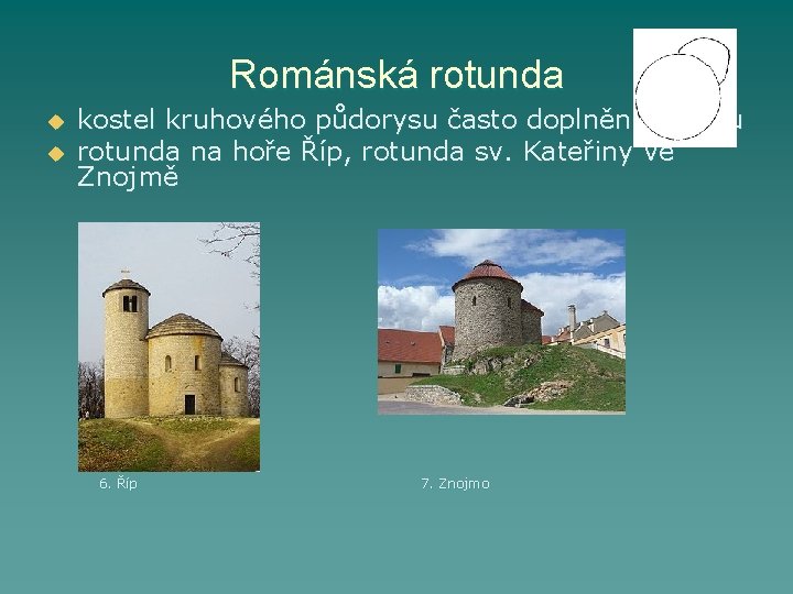 Románská rotunda u u kostel kruhového půdorysu často doplněn apsidou rotunda na hoře Říp,