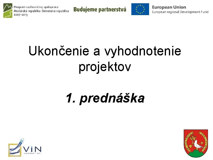 Ukončenie a vyhodnotenie projektov 1. prednáška 