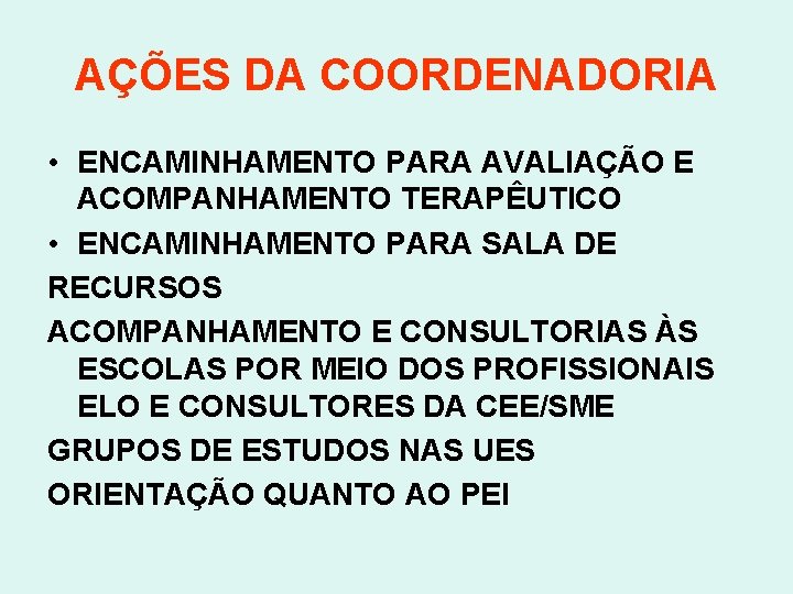 AÇÕES DA COORDENADORIA • ENCAMINHAMENTO PARA AVALIAÇÃO E ACOMPANHAMENTO TERAPÊUTICO • ENCAMINHAMENTO PARA SALA