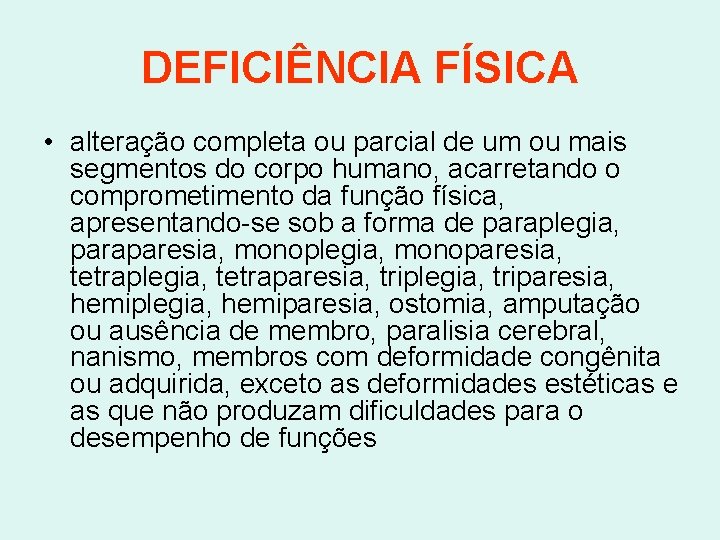 DEFICIÊNCIA FÍSICA • alteração completa ou parcial de um ou mais segmentos do corpo