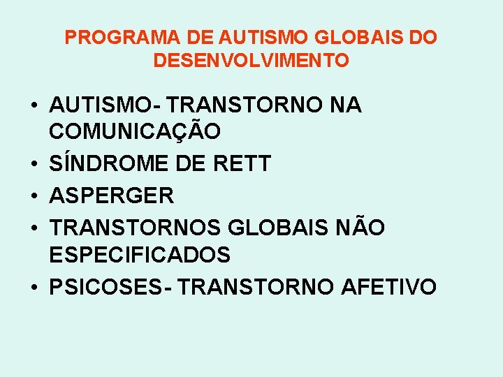PROGRAMA DE AUTISMO GLOBAIS DO DESENVOLVIMENTO • AUTISMO- TRANSTORNO NA COMUNICAÇÃO • SÍNDROME DE
