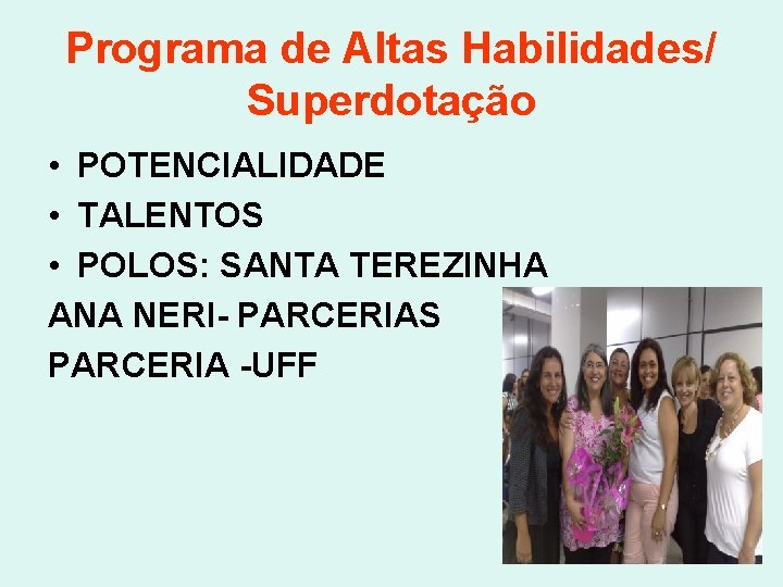 Programa de Altas Habilidades/ Superdotação • POTENCIALIDADE • TALENTOS • POLOS: SANTA TEREZINHA ANA