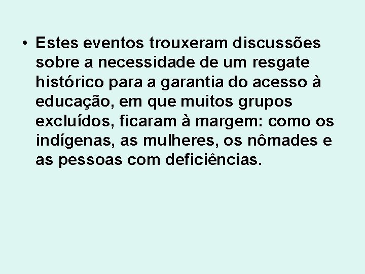  • Estes eventos trouxeram discussões sobre a necessidade de um resgate histórico para