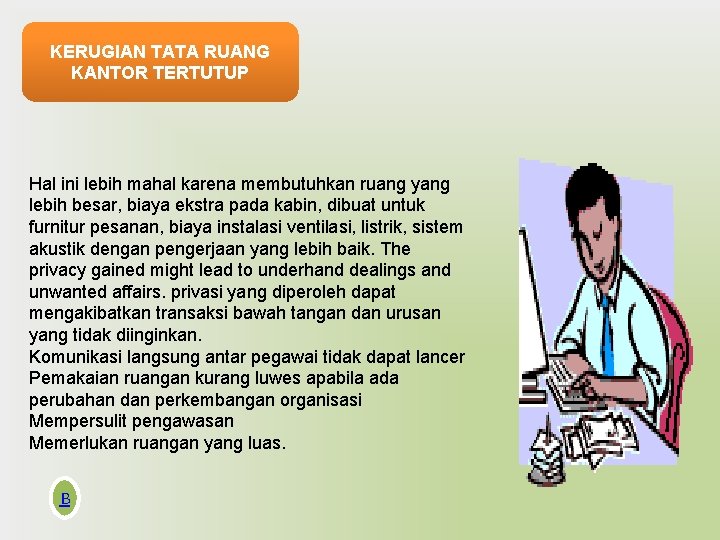 KERUGIAN TATA RUANG KANTOR TERTUTUP Hal ini lebih mahal karena membutuhkan ruang yang lebih