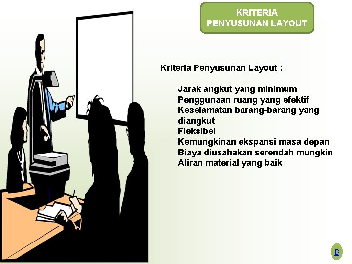 KRITERIA PENYUSUNAN LAYOUT Kriteria Penyusunan Layout : Jarak angkut yang minimum Penggunaan ruang yang