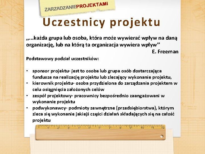 Uczestnicy projektu , , . . . każda grupa lub osoba, która może wywierać