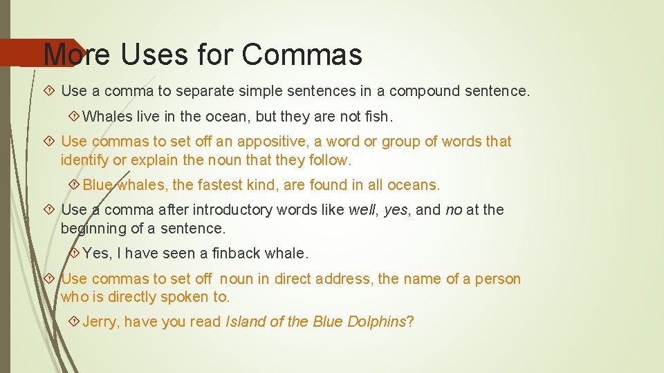 More Uses for Commas Use a comma to separate simple sentences in a compound