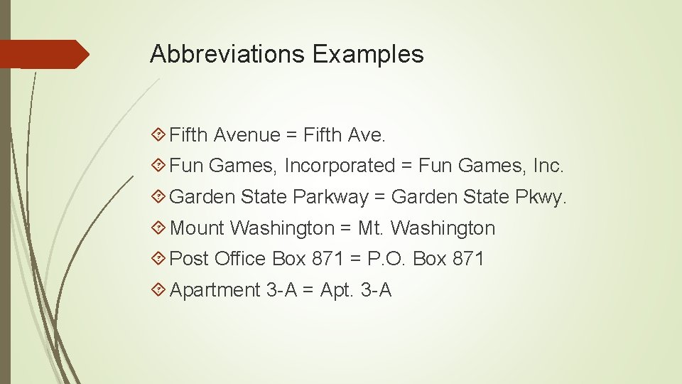 Abbreviations Examples Fifth Avenue = Fifth Ave. Fun Games, Incorporated = Fun Games, Inc.