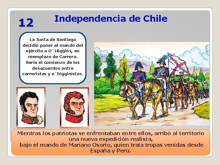 12 Independencia de Chile La Junta de Santiago decidió poner al mando del ejército